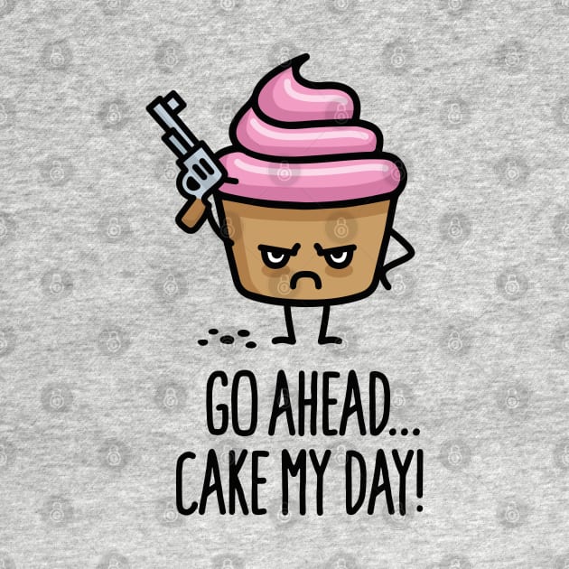 Go ahead cake my day funny cupcake saying cartoon by LaundryFactory